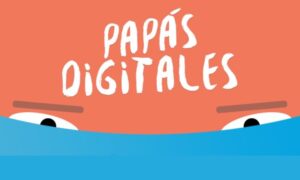 PapásDigitales: La plataforma que educa a los padres sobre las nuevas tecnologías