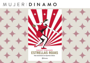 Estrellas Rojas: las historias de destacadas deportistas chilenas