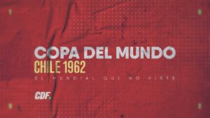 CDF transmitirá los partidos de Chile en el Mundial del 62