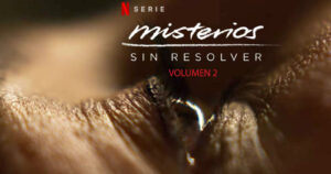 Misterios Sin Resolver: la segunda temporada ya está en Netflix