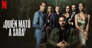 ¿Quién Mató a Sara? se convirtió en la serie extranjera más vista en Netflix de Estados Unidos