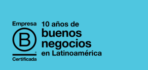Sistema B: 10 años de buenos negocios en Latinoamérica