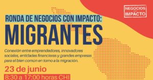 Abierta inscripción para Ronda de Negocios con Impacto Migrante