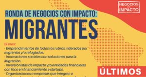 Últimos días para inscribirse en la Ronda de Negocios con Impacto Migrantes