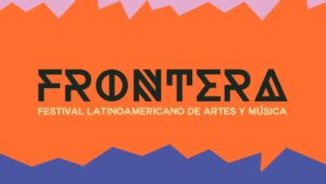 Festival Frontera: artistas confirmados, cuándo se realizará y dónde