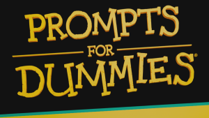 Prompts for Dummies